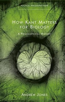 portada How Kant Matters for Biology: A Philosophical History (Political Philosophy Now) (in English)