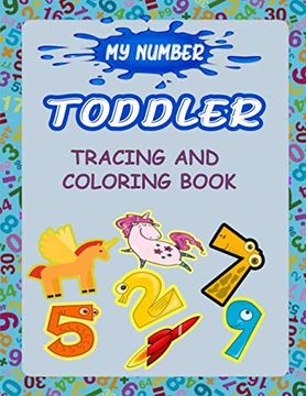 portada My Number Toddler Tracing and Coloring Book: Give Your Child all the Practice , Math Activity Book, Practice for Preschoolers ,First. &Ages 3-5. Number Tracing Workbook, (en Inglés)