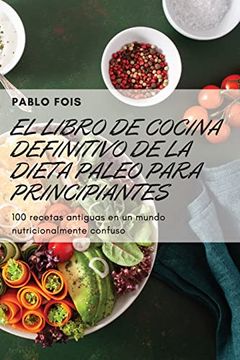 portada El Libro de Cocina Definitivo de la Dieta Paleo Para Principiantes