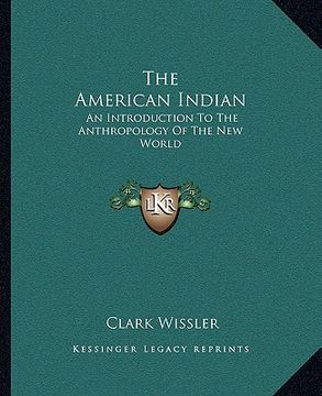 portada the american indian: an introduction to the anthropology of the new world (en Inglés)