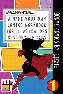 portada Boom! Comics by Lizzie: A What Happens Next Comic Book for Budding Illustrators and Story Tellers (Make Your own Comics Workbook) (Volume 1) 