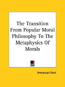 portada the transition from popular moral philosophy to the metaphysics of morals (in English)