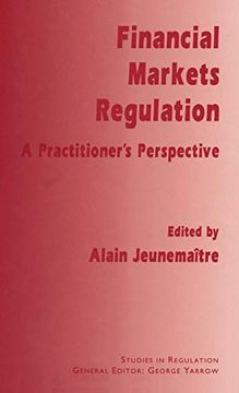 portada Financial Markets Regulation: A Practitioner’S Perspective (Studies in Regulation) (in English)