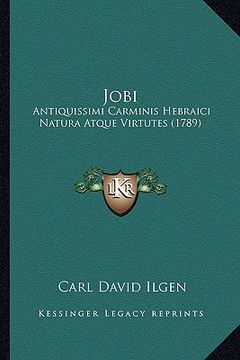 portada Jobi: Antiquissimi Carminis Hebraici Natura Atque Virtutes (1789) (en Latin)
