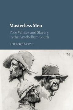 portada Masterless Men: Poor Whites and Slavery in the Antebellum South (Cambridge Studies on the American South) 