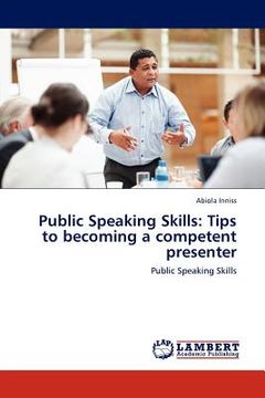 portada public speaking skills: tips to becoming a competent presenter (en Inglés)