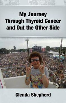 portada My Journey Through Thyroid Cancer and Out the Other Side: Book 4 in the 'Living With Thyroid Cancer' series (in English)