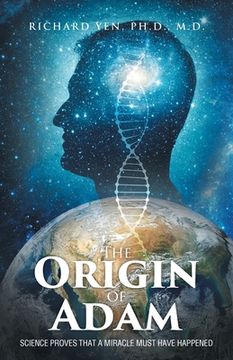 portada The Origin of Adam: Science Proves that a Miracle Must Have Happened (en Inglés)