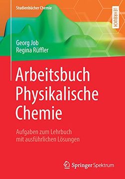 portada Arbeitsbuch Physikalische Chemie: Aufgaben zum Lehrbuch mit Ausführlichen Lösungen (Studienbücher Chemie) (in German)