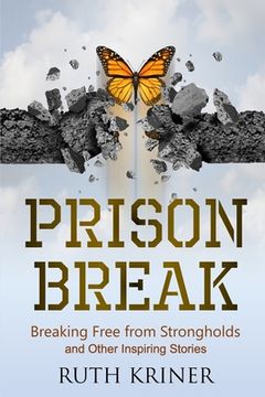 portada Prison Break: Breaking Free from Strongholds and Other Inspiring Stories (en Inglés)