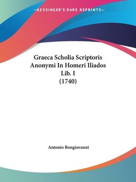 portada Graeca Scholia Scriptoris Anonymi In Homeri Iliados Lib. I (1740) (en Latin)