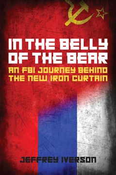 portada In the Belly of the Bear: An FBI Journey Behind the New Iron Curtain (en Inglés)