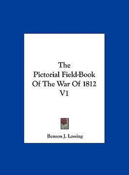 portada the pictorial field-book of the war of 1812 v1 (en Inglés)