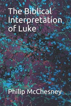 portada The Biblical Interpretation of Luke (in English)