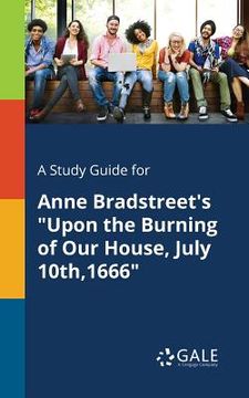 portada A Study Guide for Anne Bradstreet's "Upon the Burning of Our House, July 10th,1666"