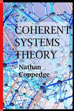 portada Coherent Systems Theory: An Avant-Garde Philosopher Answers the Question of What Are the Ultimate Systems (en Inglés)