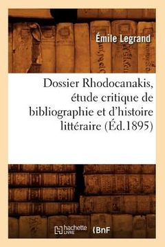 portada Dossier Rhodocanakis, Étude Critique de Bibliographie Et d'Histoire Littéraire, (Éd.1895) (en Francés)