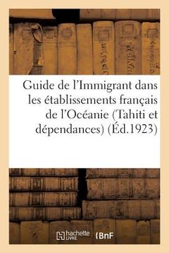 portada Guide de l'Immigrant Dans Les Établissements Français de l'Océanie (Tahiti Et Dépendances) (en Francés)