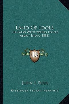 portada land of idols: or talks with young people about india (1894) (in English)