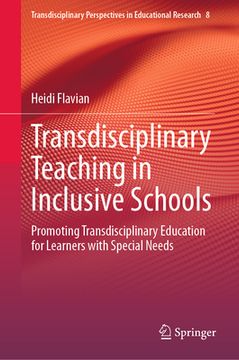 portada Transdisciplinary Teaching in Inclusive Schools: Promoting Transdisciplinary Education for Learners with Special Needs (en Inglés)