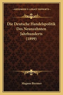 portada Die Deutsche Handelspolitik Des Neunzehnten Jahrhunderts (1899) (en Alemán)