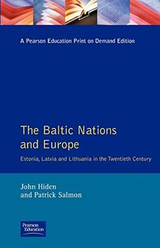 portada The Baltic Nations and Europe: Estonia, Latvia and Lithuania in the Twentieth Century (en Inglés)