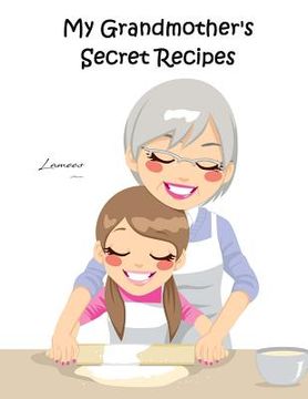 My Grandmother's Secret Recipes (en Inglés)
