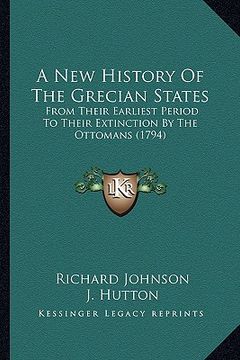 portada a new history of the grecian states a new history of the grecian states: from their earliest period to their extinction by the ottomafrom their earl (en Inglés)