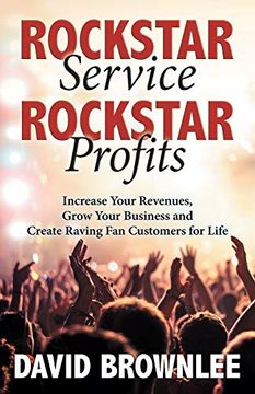 portada Rockstar Service. Rockstar Profits. Increase Your Revenues, Grow Your Business and Create Raving fan Customers for Life (en Inglés)