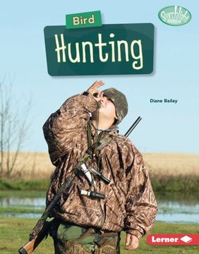 portada Bird Hunting (Searchlight Books â ¢ â Hunting and Fishing) [no Binding ] (en Inglés)