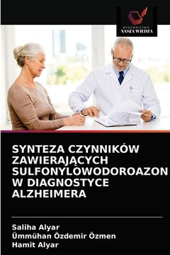 portada Synteza Czynników ZawierajĄcych Sulfonylowodoroazon W Diagnostyce Alzheimera (en Polaco)