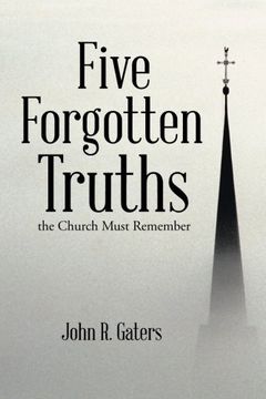 portada Five Forgotten Truths: the Church Must Remember