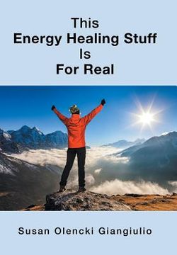 portada This Energy Healing Stuff Is for Real (en Inglés)