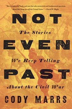 portada Not Even Past: The Stories we Keep Telling About the Civil war (in English)