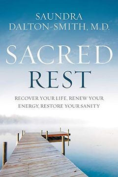 portada Sacred Rest: Recover Your Life, Renew Your Energy, Restore Your Sanity (en Inglés)