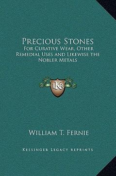 portada precious stones: for curative wear, other remedial uses and likewise the nobler metals (en Inglés)