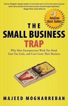 portada The Small Business Trap: Why Most Entrepreneurs Work Too Hard, Earn Too Little, and Can't Grow Their Business (en Inglés)