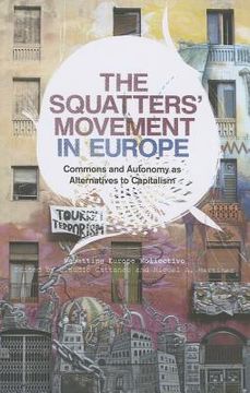 portada The Squatters' Movement in Europe: Commons and Autonomy as Alternatives to Capitalism (en Inglés)