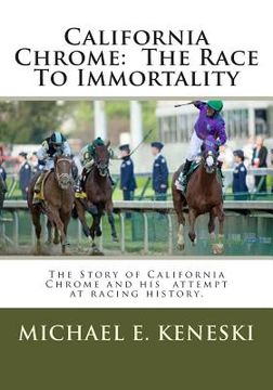 portada California Chrome: The Race To Immortality (en Inglés)