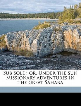 portada sub sole: or, under the sun missionary adventures in the great sahara (en Inglés)