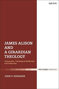 portada James Alison and a Girardian Theology: Conversion, Theological Reflection, and Induction (in English)