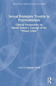 portada Sexual Boundary Trouble in Psychoanalysis: Clinical Perspectives on Muriel Dimen’S Concept of the “Primal Crime” (Relational Perspectives Book Series) (en Inglés)