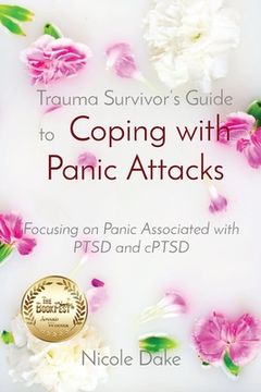 portada Trauma Survivor's Guide to Coping with Panic Attacks: Focusing on Panic Associated with PTSD and cPTSD (en Inglés)