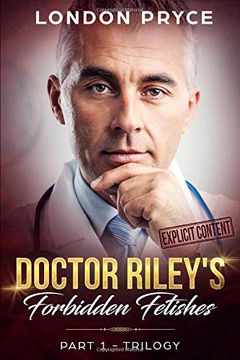 portada Doctor Riley's Forbidden Fetishes: [Part 1 -Trilogy] (Doctor sex Exam, Doctor sex Play, Doctor (en Inglés)
