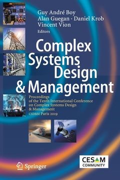 portada Complex Systems Design & Management: Proceedings of the Tenth International Conference on Complex Systems Design & Management, Csd&m Paris 2019 (en Inglés)