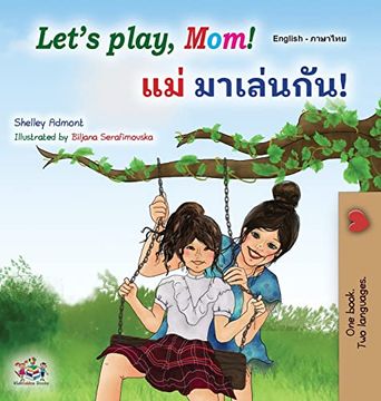 portada Let'S Play, Mom! (English Thai Bilingual Book for Kids) (English Thai Bilingual Collection) (en Tailandés)