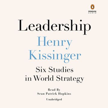 Leadership : Six Studies in World Strategy by Henry Kissinger