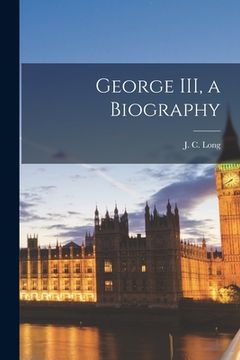 portada George III, a Biography (in English)