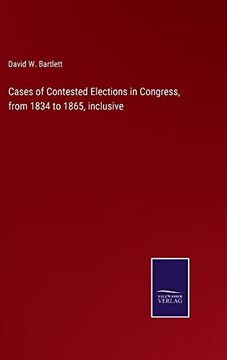 portada Cases of Contested Elections in Congress, From 1834 to 1865, Inclusive (en Inglés)