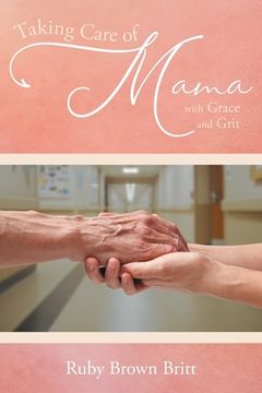 portada Taking Care of Mama: With Grace and Grit (en Inglés)